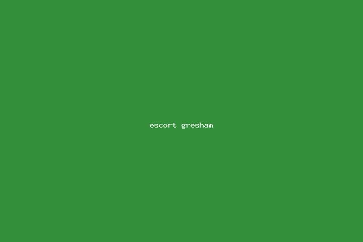 escort Gresham