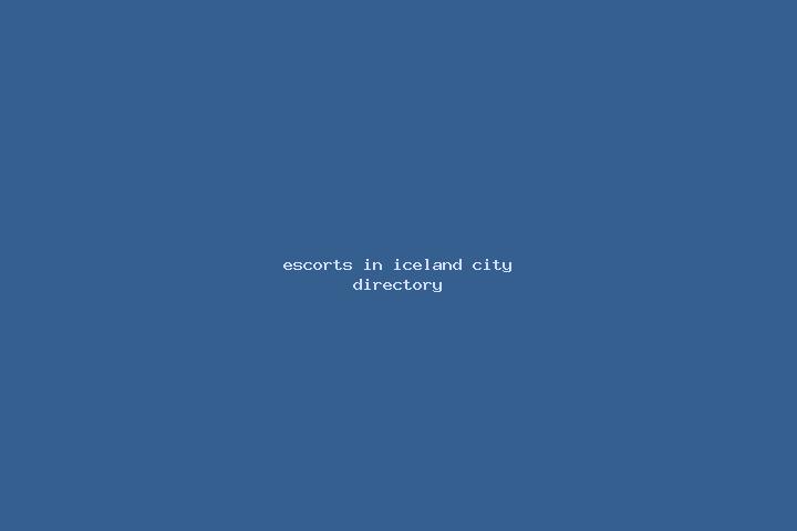 Escorts in Iceland — City Directory